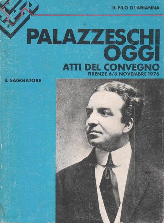 Palazzeschi oggi : atti del convegno, Firenze 6-8 novembre 1976 - Lanfranco Caretti - copertina