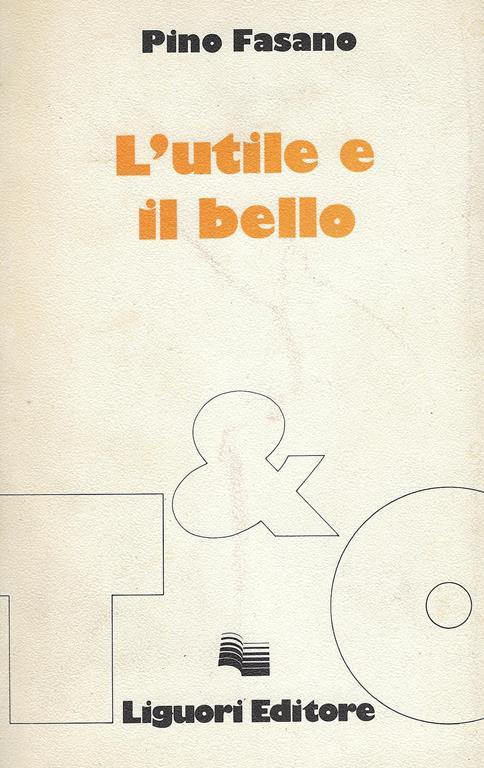 L' utile e il bello : le transizioni delle forme letterarie alle soglie dell'era borghese - Pino Fasano - copertina