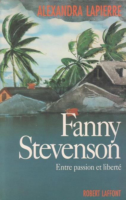 Fanny Stevenson : entre passion et liberté - Alexandra Lapierre - copertina