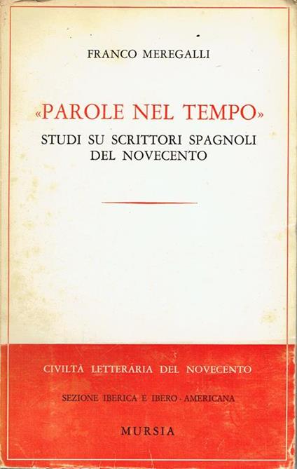 Parole nel tempo : studi su scrittori spagnoli del Novecento - Franco Meregalli - copertina