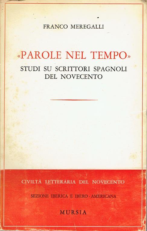 Parole nel tempo : studi su scrittori spagnoli del Novecento - Franco Meregalli - copertina