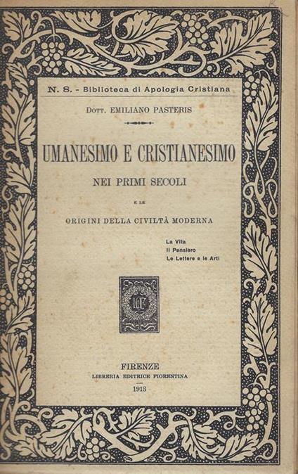 Umanesimo e cristianesimo nei primi secoli e le origini della civiltà moderna : la vita, il pensiero, le lettere e le arti - Emiliano Pasteris - copertina