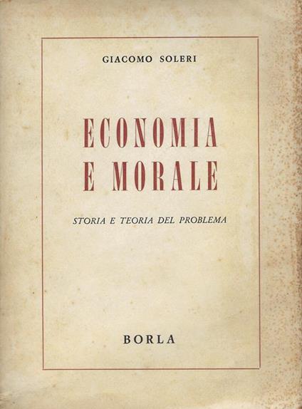 Economia e morale : storia e teoria del problema - Giacomo Soleri - copertina