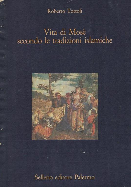 Vita di Mosè secondo le tradizioni islamiche - Roberto Tottoli - copertina