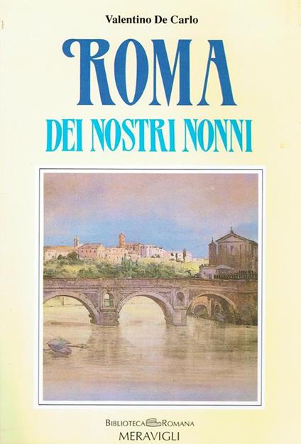 Roma dei nostri nonni - Valentino De Carlo - copertina