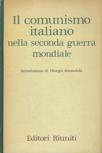 Il comunismo italiano nella seconda guerra mondiale : relazione e documenti presentati dalla direzione del partito al V Congresso del Partito comunista italiano - copertina