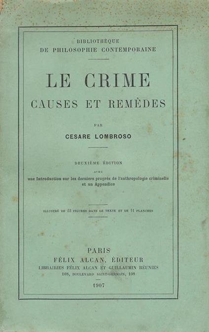 Le crime : causes et remèdes,avec une introduction sur les derniers progrès de l'anthropologie criminelle et un appendice - Cesare Lombroso - copertina