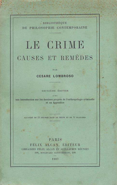 Le crime : causes et remèdes,avec une introduction sur les derniers progrès de l'anthropologie criminelle et un appendice - Cesare Lombroso - copertina