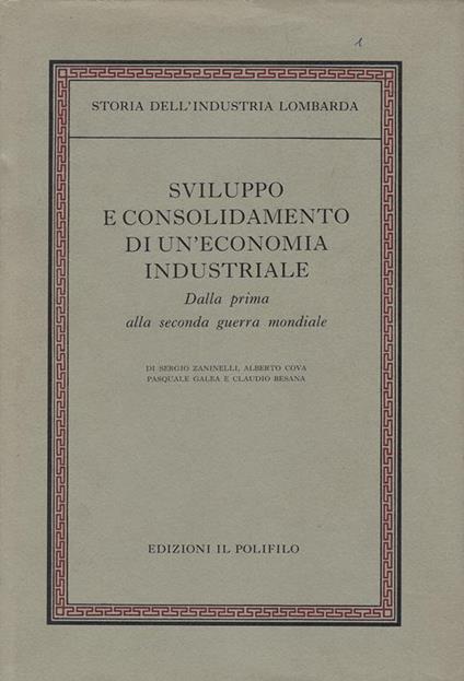 Storia dell' Industria Lombarda, 3 : Sviluppo e consolidamento di un'economia industriale : dalla prima alla seconda guerra mondiale - Sergio Zaninelli - copertina