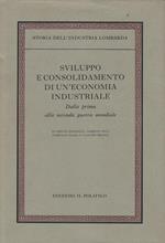 Storia dell' Industria Lombarda, 3 : Sviluppo e consolidamento di un'economia industriale : dalla prima alla seconda guerra mondiale