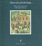 Buon vino, favola lunga : vite e vino nei proverbi delle regioni italiane