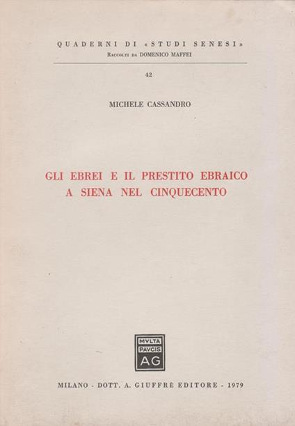 Gli ebrei e il prestito ebraico a Siena nel Cinquecento - Michele Cassandro - copertina