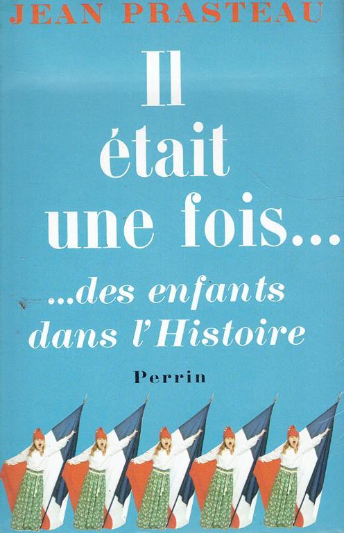 Il était une fois...des enfants dans l'Histoire - Jean Prasteau - copertina