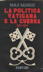 La politica vaticana e la guerra : (1937-1942)