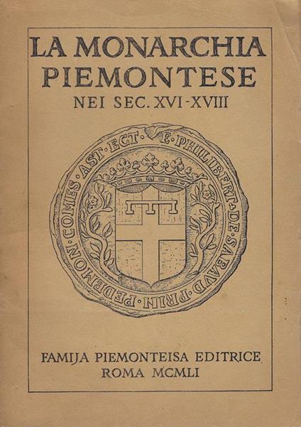 La monarchia piemontese nei sec. XVI - XVIII: lezioni di storia del Piemonte - Guido Astuti - copertina