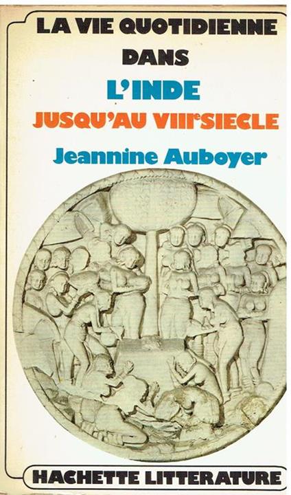 La vie quotidienne dans l'Inde ancienne : environ 2. s. avant J.-C.-7. s - Jeannine Auboyer - copertina