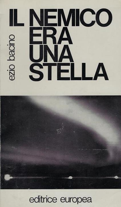 Il nemico era una stella : giornale di un corrispondente di guerra - Ezio Bacino - copertina