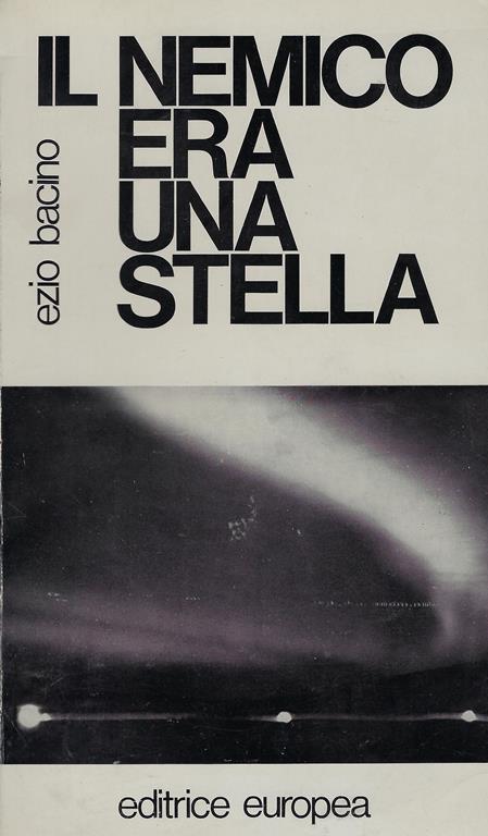 Il nemico era una stella : giornale di un corrispondente di guerra - Ezio Bacino - copertina