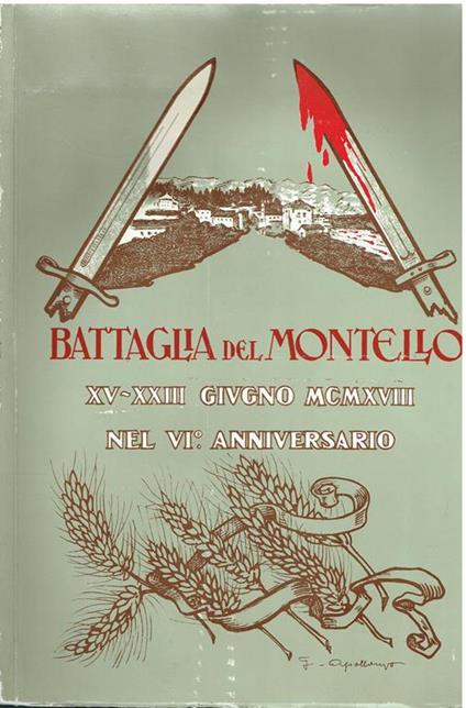 Nervesa della battaglia 15-23 giugno 1924 : commemorazione del 6. annuale della battaglia del Montello sotto l'alto patronato di S. M. il Re - Oreste Battistella - copertina