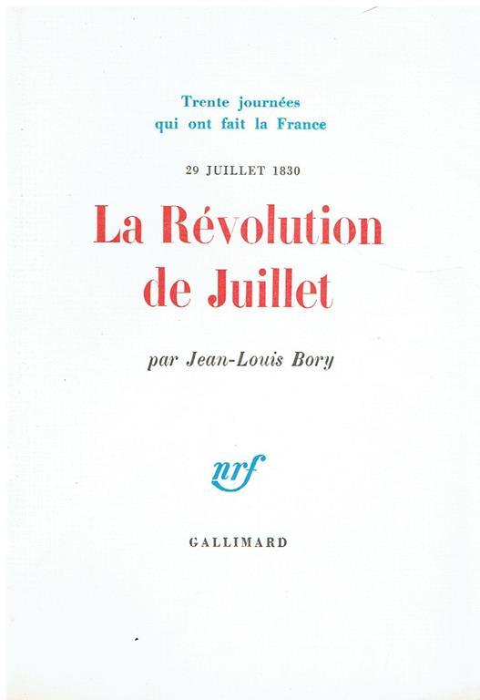 La révolution de juillet: 29 juillet 1830 - Jean Louis Bory - copertina