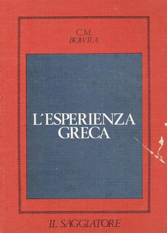 L' esperienza greca : da Omero al 404 a.C - C. Maurice Bowra - copertina