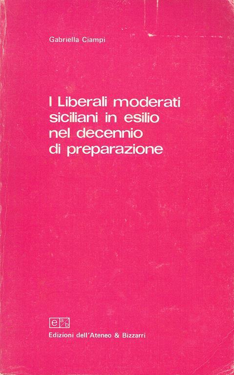 I liberali moderati siciliani in esilio nel decennio di preparazione - Gabriella Ciampi - copertina