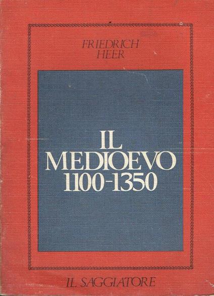 Il medioevo 1100-1350 - Friedrich Heer - copertina