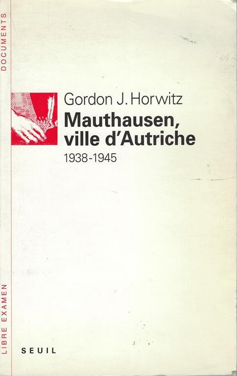 Mauthausen, ville d'Autriche : 1938-1945 - Gordon J. Horwitz - copertina