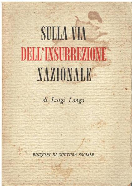 Sulla via dell'insurrezione nazionale - Luigi Longo - copertina