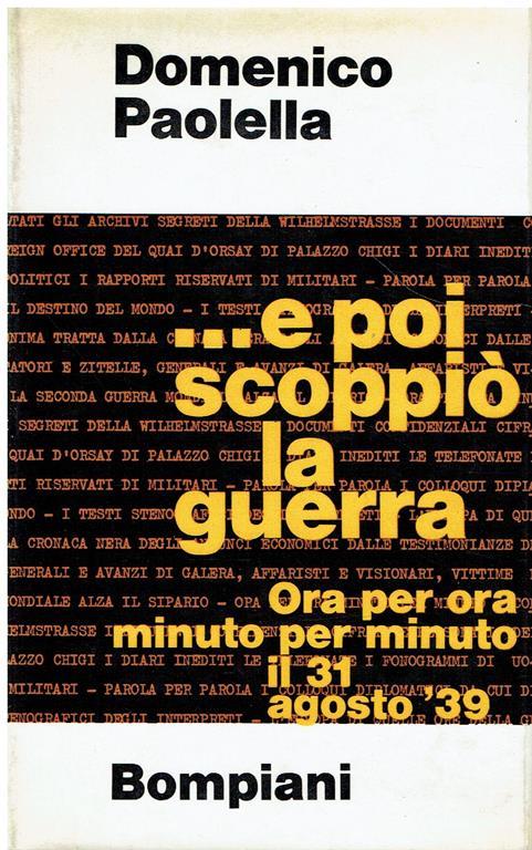 ...E Poi Scoppiò La Guerra : Ora Per Ora, Minuto Per Minuto Il 31 Agosto '39 - Domenico Paolella - copertina