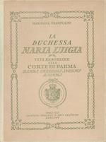 La duchessa Maria Luigia : vita familiare alla corte di Parma, diari, carteggi inediti, ricami