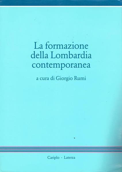 La formazione della Lombardia contemporanea - Giorgio Rumi - copertina
