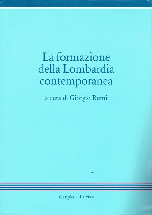 La formazione della Lombardia contemporanea - Giorgio Rumi - copertina