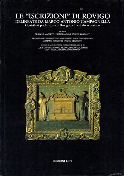 Le iscrizioni di Rovigo delineate da Marco Antonio Campagnella : contributi per la storia di Rovigo nel periodo veneziano - copertina