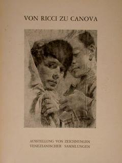 Von Ricci Zu Canova. Austellung Von Zeichnungen Venezianischer Sammlungen. Wallraf-Richartz-Museum, Koeln, 8-21 September 1973 - Alessandro Bettagno - copertina