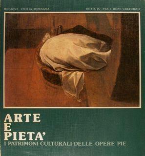 Arte e pietà. I patrimoni culturali delle opere pie. Bologna. Ottobre-novembre 1980 - copertina