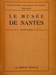Le Musée De Nantes. Peintures - Marcel Nicolle - copertina