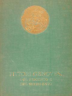 Pittori Genovesi Del Seicento E Del Settecento. Palazzo Reale Di Genova, Giugno-Agosto 1938. Sec. Ed - Orlando Grosso - copertina