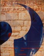 Franco Bianchetti nell'officina Santhomé. Catalogo della mostra (dicembre 1998-febbraio 1999)