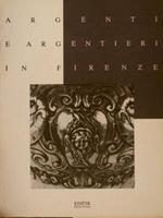 Argenti E Argentieri In Firenze. Il Seicento E Il Contemporaneo. Cripta Della Basilica Di San Lorenzo, 6 Ottobre - 5 Novembre 1989, Firenze
