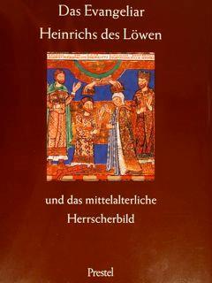 Das Evangeliar Heinrichs Des Loewen Und Das Mittelalterliche Herrscherbild. Bayerische Staatsbibliothek. Austellungkataloge, 18.Maerz. 20 April 1986 - Horst Fuhrmann - copertina