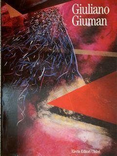 Giuliano Giuman. La Città Trasparente. Grandi Opere Su Vetro, Pitture, Installazioni E Musica 1984 - 1991. Perugia, Rocca Paolina E Piazza Della Repubblica, 7 Giugno - 15 Luglio 1991 - Gillo Dorfles - copertina