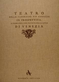 Teatro Delle Fabbriche Più Cospicue In Prospettiva, Sì Pubbliche, Che Private Delle Città Di Venezia - Francesco Zucchi - copertina