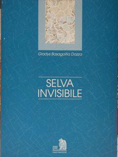 Selva Invisibile Di :Basagoitia Dazza Gladys - copertina