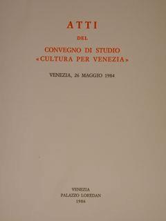 Atti Del Convegno Di Studio "Cultura Per Venezia". Venezia, Palazzo Loredan,26 Maggio 1984 - Vittore Branca - copertina