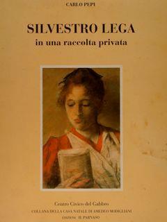 Silvestro Lega In Una Raccolta Privata - Carlo Pepi - copertina
