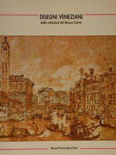 Disegni Veneziani Dalle Collezioni Del Museo Correr. Trento, 22 Giugno. 23 Settembre 1990 - Ezio Chini - copertina