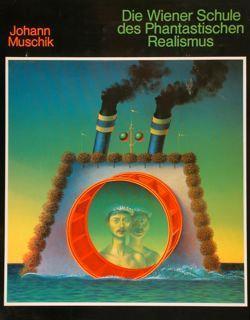 Die Wiener Schule Des Phantastischen Realismus - Johann Muschik - copertina