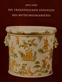 Die Französischen Fayencen Des Mittelmeergebietes - Emile Fabre - copertina