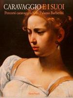Caravaggio E I Suoi. Percorsi Caravaggeschi In Palazzo Barberini
